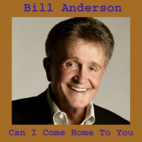 Bill Anderson - Can I Come Home To You